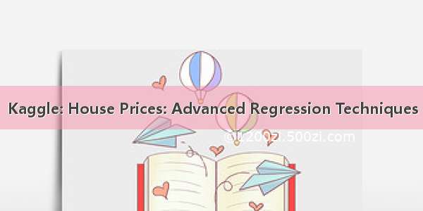 Kaggle: House Prices: Advanced Regression Techniques