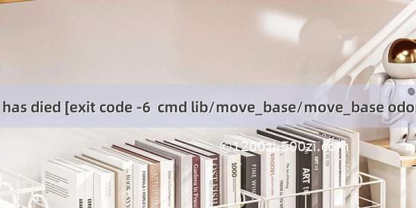 [move_base-24] process has died [exit code -6  cmd lib/move_base/move_base odom:=mobile_base_control