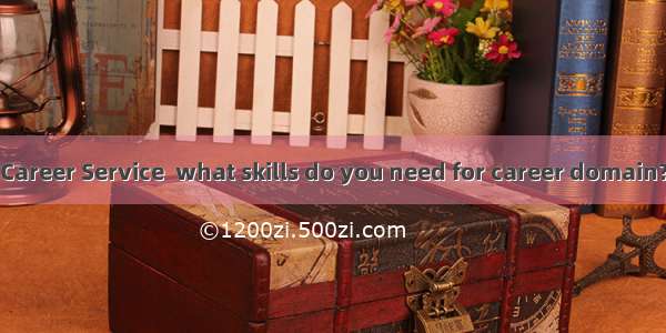 Career Service  what skills do you need for career domain?