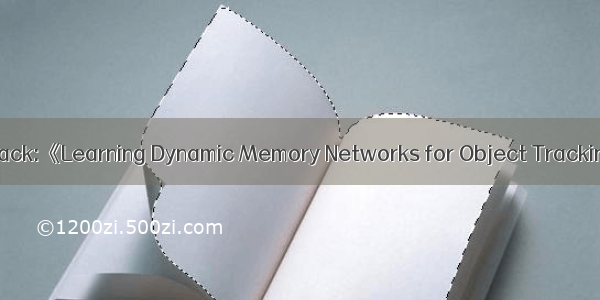 ECCV  MemTrack:《Learning Dynamic Memory Networks for Object Tracking》论文笔记