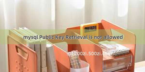 mysql Public Key Retrieval is not allowed