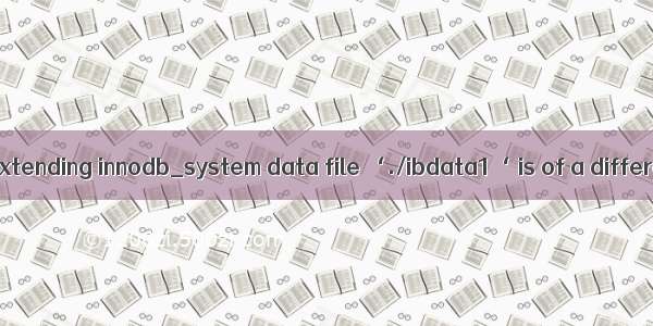 mysql 8.0 + The Auto-extending innodb_system data file ‘./ibdata1‘ is of a different size 768 pages