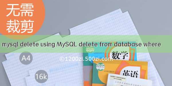 mysql delete using MySQL delete from database where