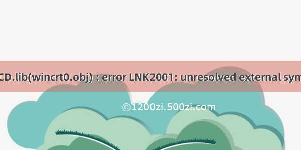 LIBCD.lib(wincrt0.obj) : error LNK2001: unresolved external symbol