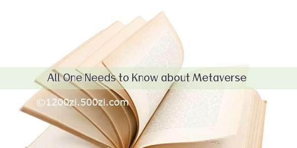 All One Needs to Know about Metaverse