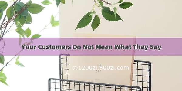 Your Customers Do Not Mean What They Say