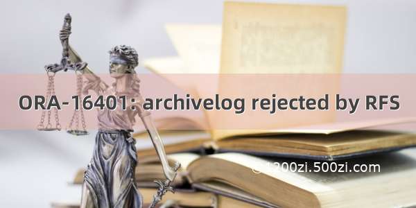 ORA-16401: archivelog rejected by RFS