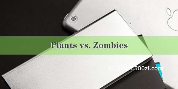 Plants vs. Zombies