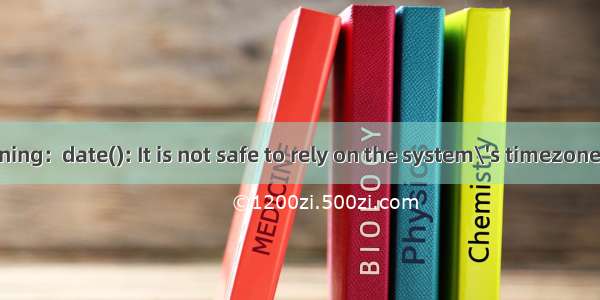 PHP Warning:  date(): It is not safe to rely on the system\'s timezone settings.