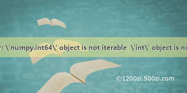 TypeError: \'numpy.int64\' object is not iterable  \'int\' object is not iterable