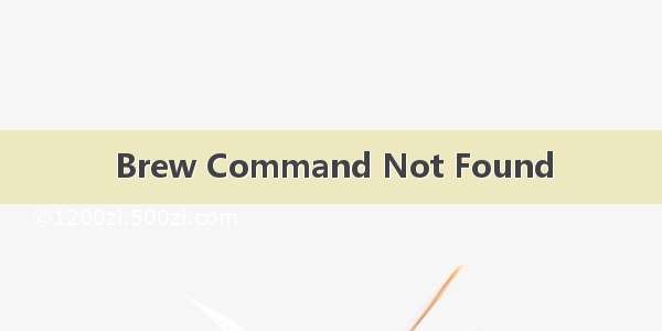 Brew Command Not Found