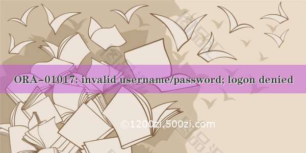 ORA-01017: invalid username/password; logon denied