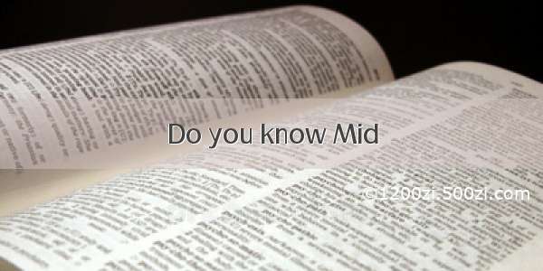 Do you know Mid