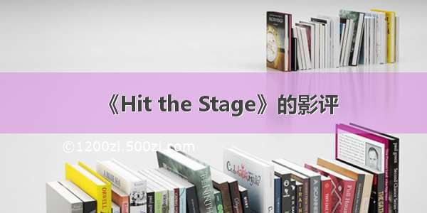 《Hit the Stage》的影评
