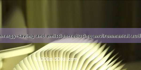 节能减排环境审计 energy-saving and emission-reducing environmental audit英语短句 例句大全