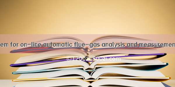 烟气连续监测系统 system for on-line automatic flue-gas analysis and measurement英语短句 例句大全