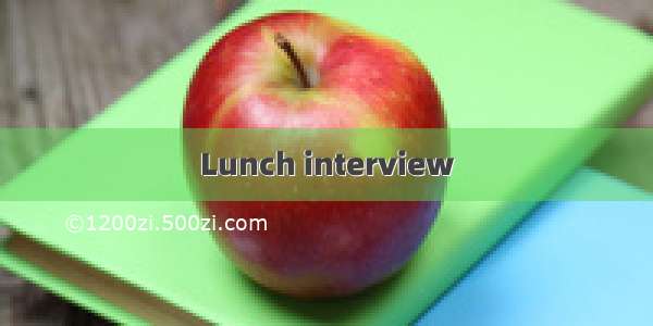 Lunch interview