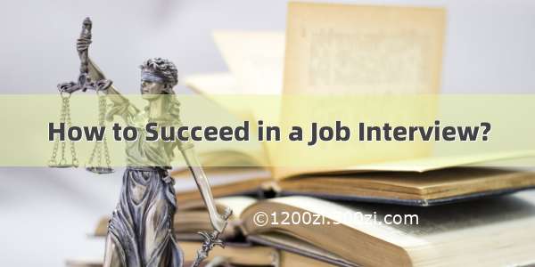 How to Succeed in a Job Interview?