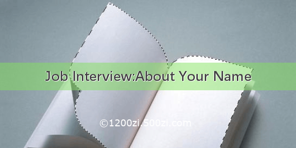 Job Interview:About Your Name