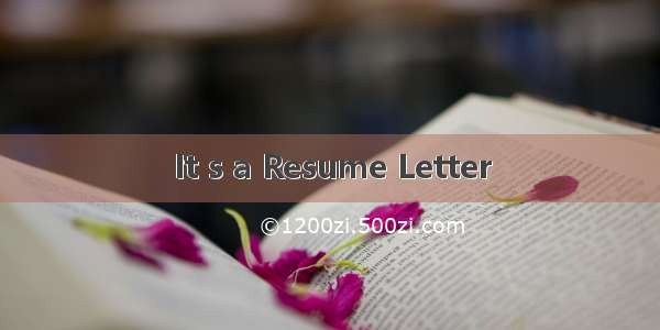 It s a Resume Letter