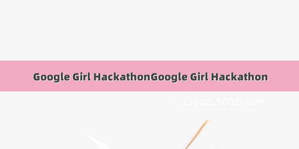 Google Girl HackathonGoogle Girl Hackathon