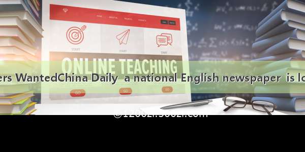 DEditors/Designers WantedChina Daily  a national English newspaper  is looking for English