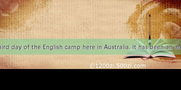 .This is my third day of the English camp here in Australia. It has been an amazing experi