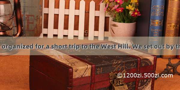 Today we were organized for a short trip to the West Hill. We set out by the school bus at