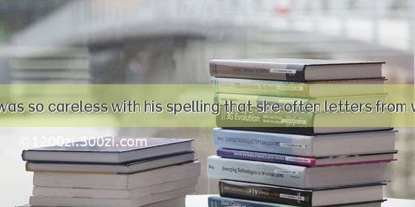 The little boy was so careless with his spelling that she often letters from words.A. left