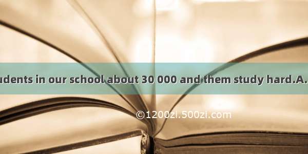 The number of students in our school about 30 000 and them study hard.A. is; a large amoun