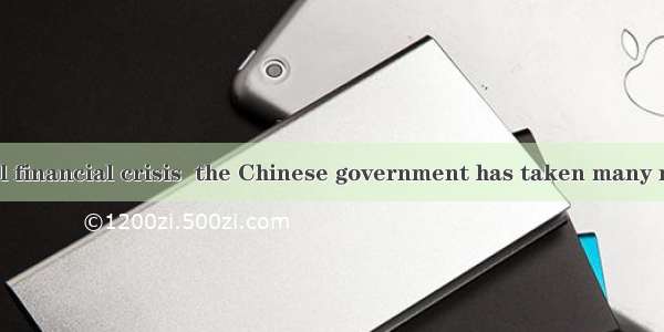 Facing the global financial crisis  the Chinese government has taken many measures  people