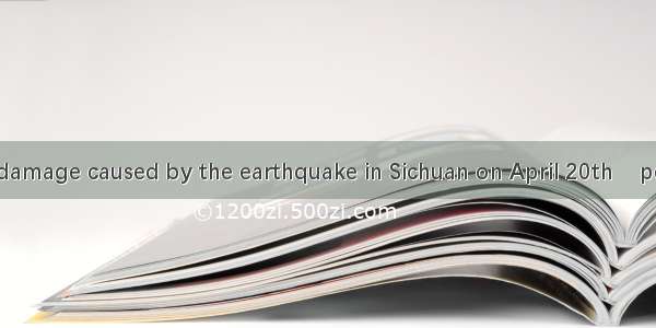 the severe damage caused by the earthquake in Sichuan on April 20th    people in the