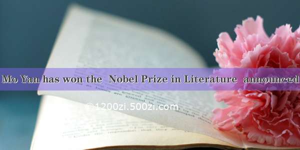 Chinese writer Mo Yan has won the  Nobel Prize in Literature  announced the Swedish Ac