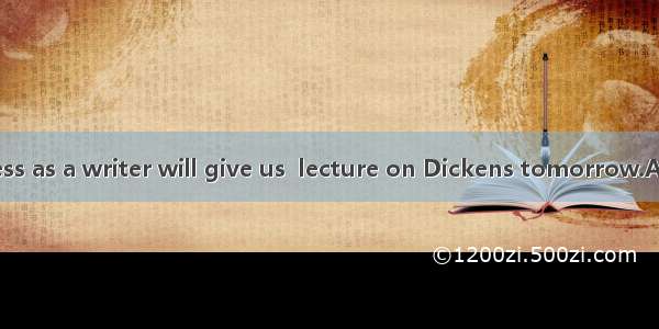 Joe who is  success as a writer will give us  lecture on Dickens tomorrow.A. a；aB. a；不填C.