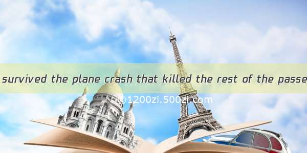 An American girl survived the plane crash that killed the rest of the passengers .A. abroa