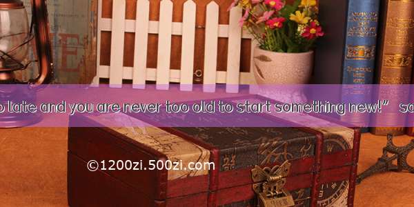 “It is never too late and you are never too old to start something new!” says Englishtown