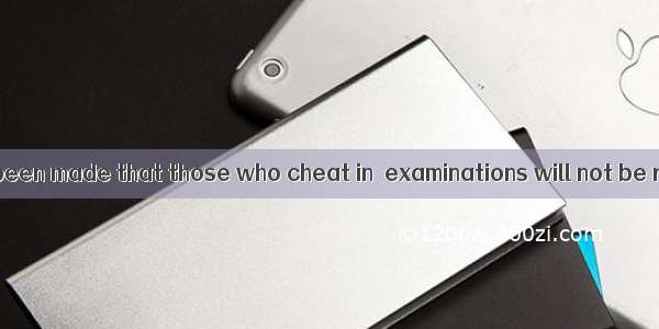 new decision has been made that those who cheat in  examinations will not be recommended