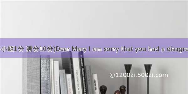 短文改错 (共10小题；每小题1分 满分10分)Dear Mary I am sorry that you had a disagreement with your father.