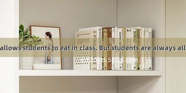No school ever allows students to eat in class. But students are always allowed to eat sna