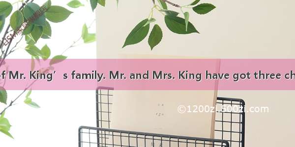 This is a photo of Mr. King’s family. Mr. and Mrs. King have got three children. Theyin En