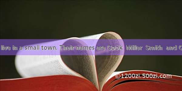 Four friends live in a small town. Their names are Cook  Miller  Smith  and Carter. They h