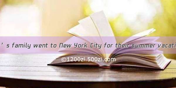 Last summer  Cathy’s family went to New York City for their summer vacation. They stay the