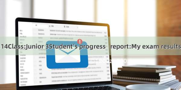 Name:SaraAge:14Class:Junior 3Student’s progress   report:My exam results are good in all s