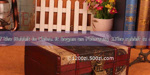  is the Year of the Rabbit in China. It began on February 3.The rabbit is a symbol of